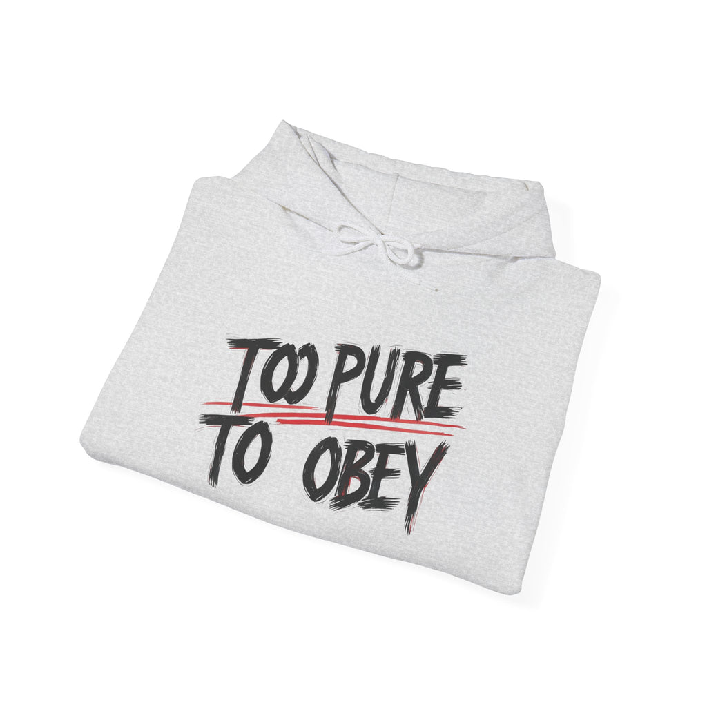 Too Pure To Obey Hoodie