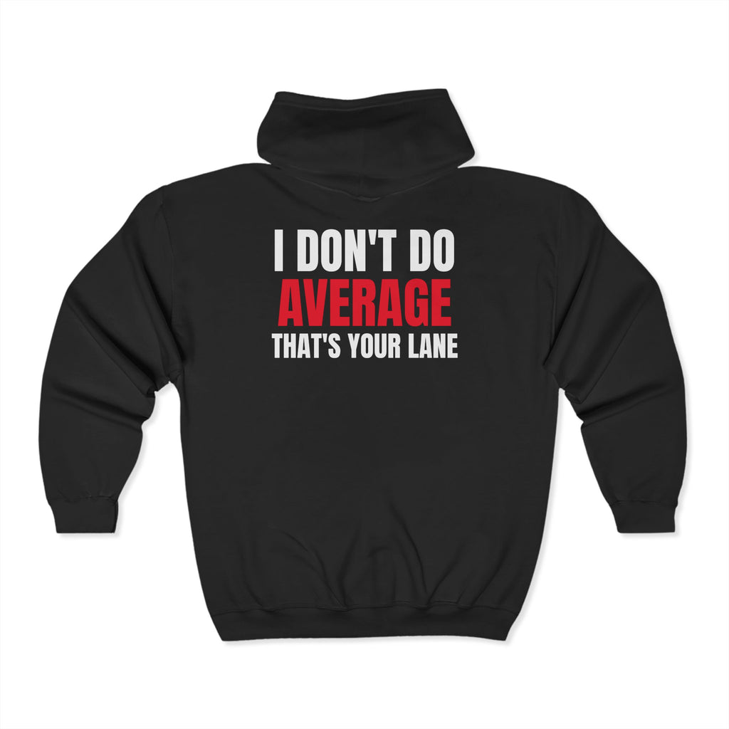 I Don't do Average Zipped Hoodie