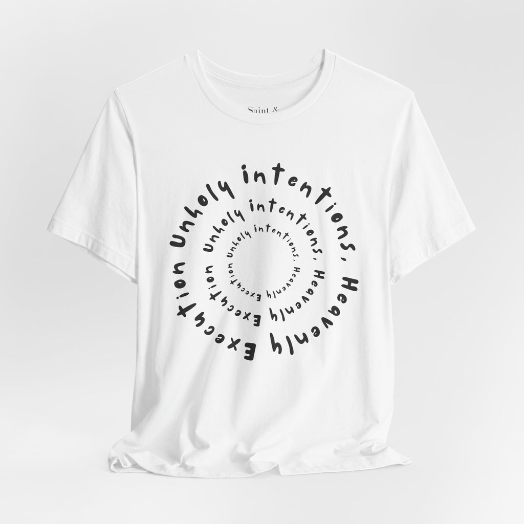 Unholy Intentions, Heavenly Execution Tee